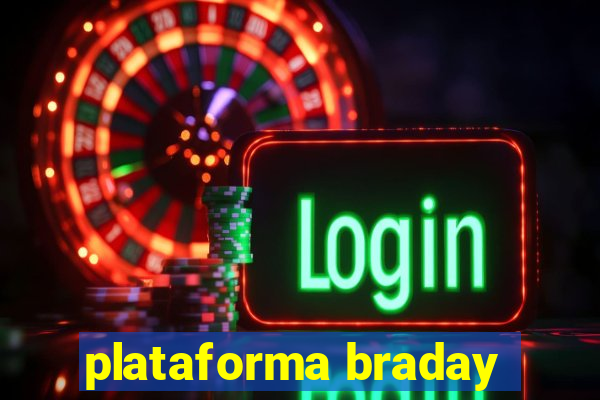 plataforma braday